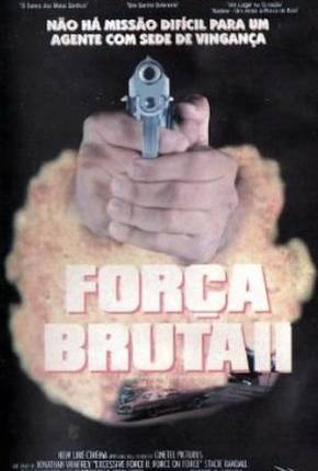 Baixar Força Bruta 2 / Excessive Force II: Force on Force