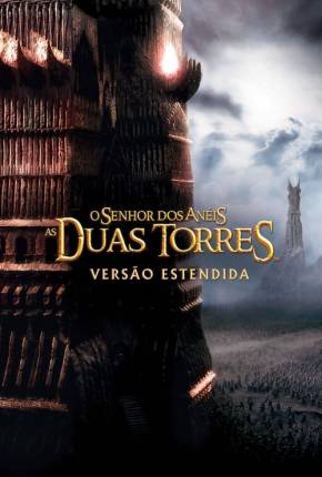 Baixar O Senhor dos Anéis - As Duas Torres - The Lord of the Rings: The Two Towers