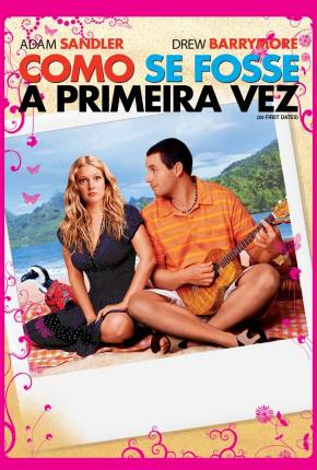 Baixar Como Se Fosse a Primeira Vez / 50 First Dates