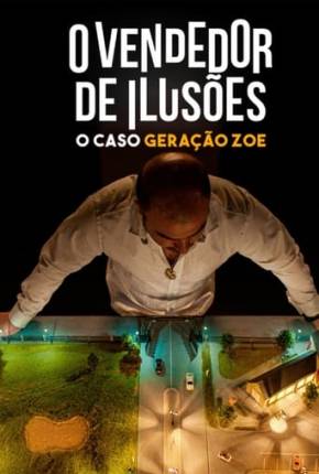 O Vendedor de Ilusões - O Caso Geração Zoe Torrent