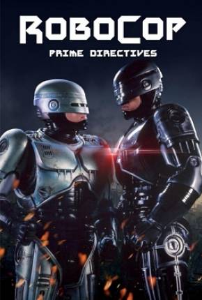 Baixar Robocop - Primeiras Diretrizes / RoboCop - Prime Directives