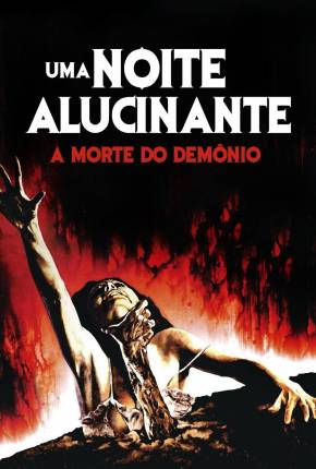 Baixar Uma Noite Alucinante - A Morte do Demônio / The Evil Dead