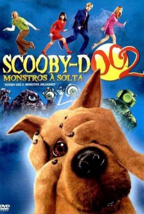 Baixar Scooby-Doo 2 - Monstros à Solta / Scooby-Doo 2: Monsters Unleashed