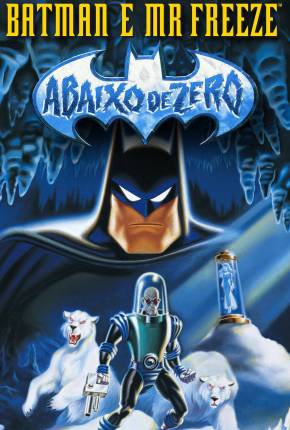 Baixar Batman e Mr. Freeze - Abaixo de Zero / Batman e Mr. Freeze: SubZero