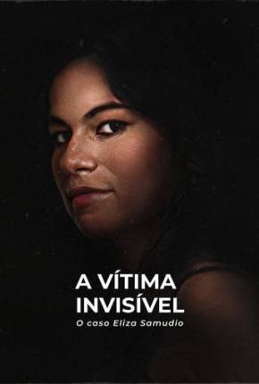 Baixar A Vítima Invisível - O Caso Eliza Samudio