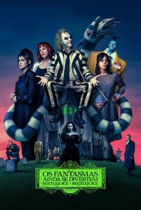 Baixar Os Fantasmas Ainda se Divertem - Beetlejuice Beetlejuice